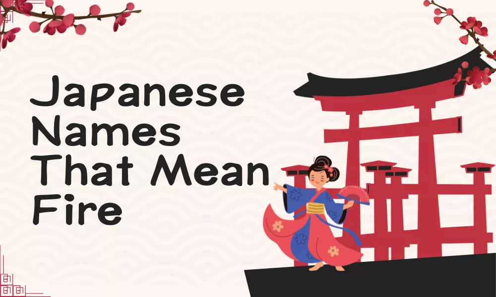 Japanese Names That Mean Fire – Powerful & Unique Name Ideas 4 Japanese Names Meaning Fire